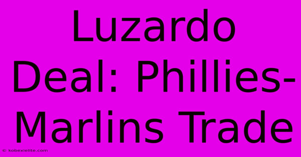 Luzardo Deal: Phillies-Marlins Trade