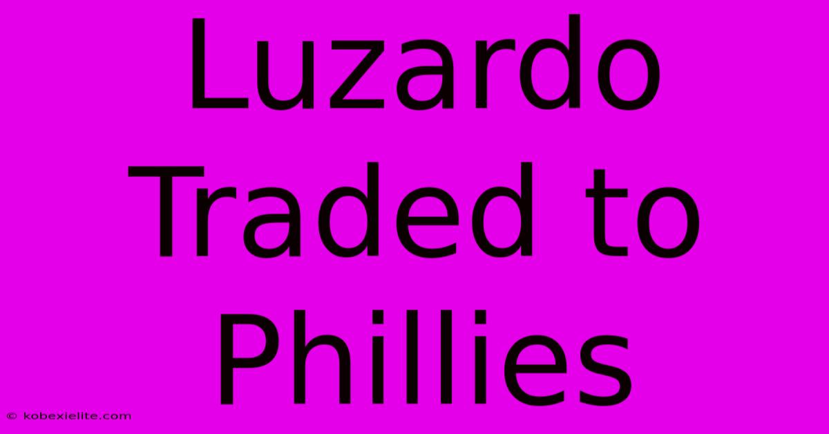 Luzardo Traded To Phillies