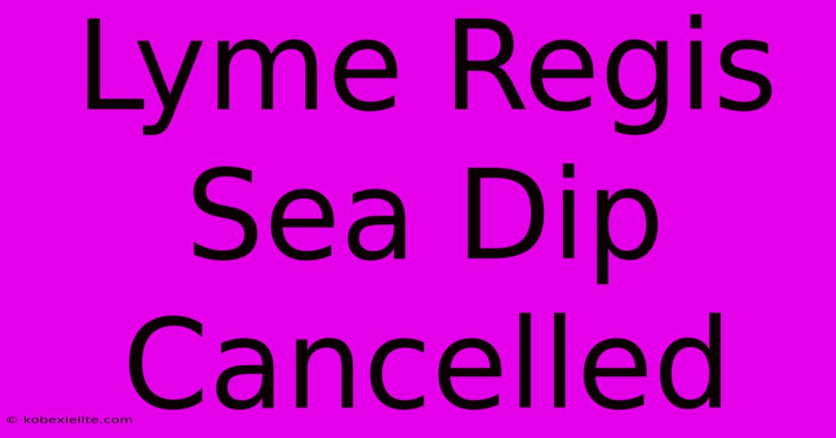 Lyme Regis Sea Dip Cancelled