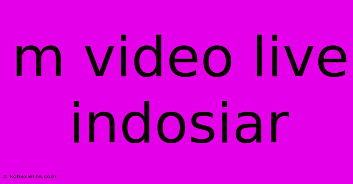 M Video Live Indosiar