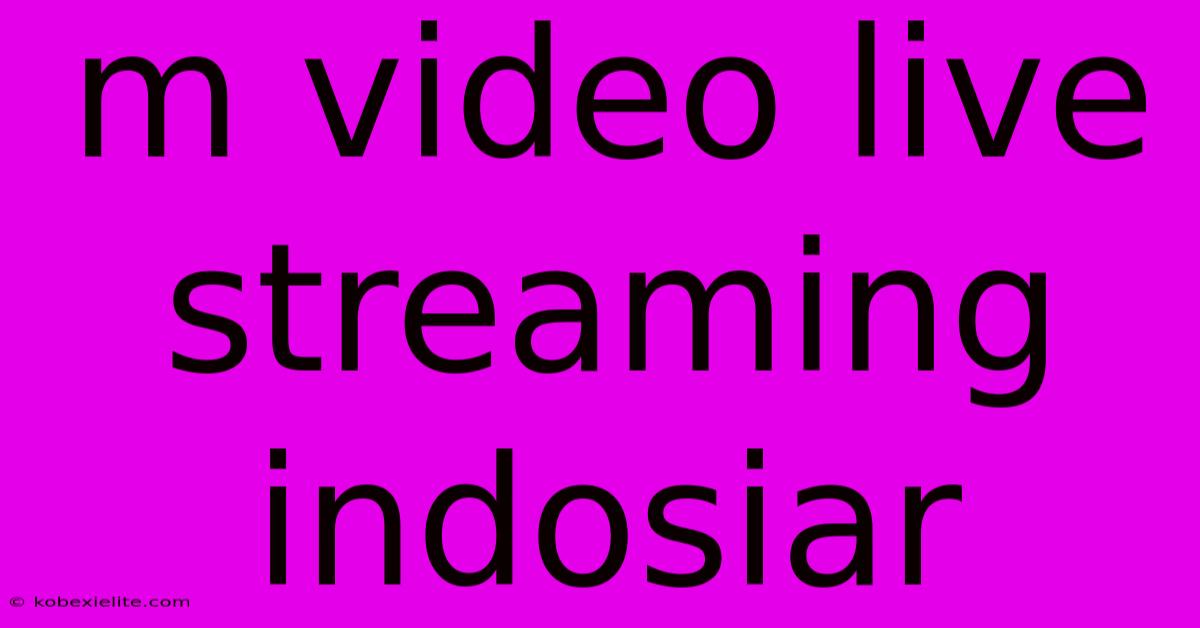 M Video Live Streaming Indosiar