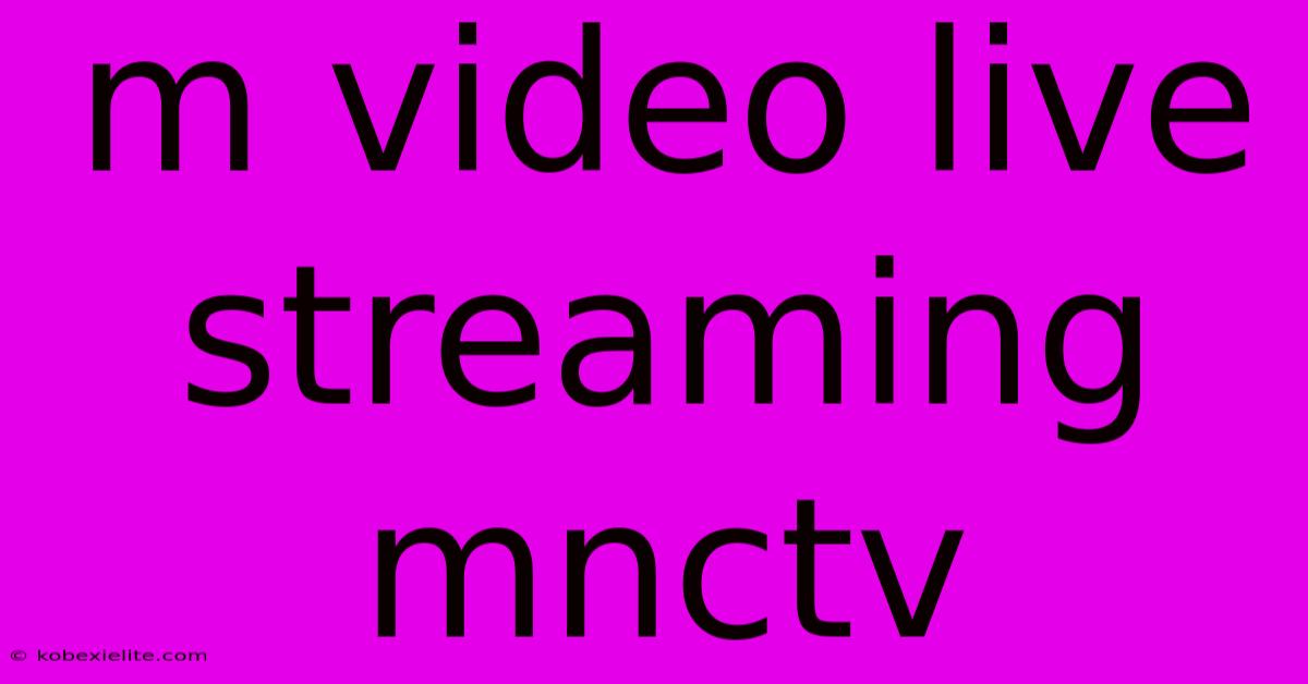 M Video Live Streaming Mnctv