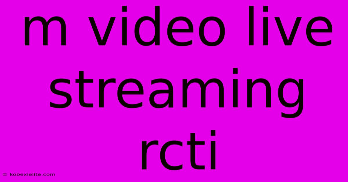 M Video Live Streaming Rcti