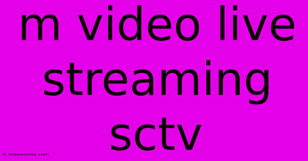 M Video Live Streaming Sctv