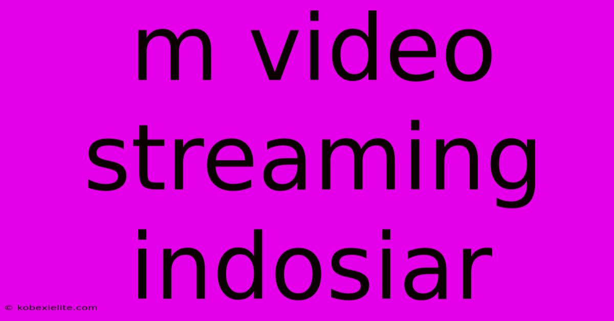 M Video Streaming Indosiar