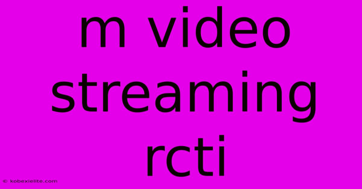 M Video Streaming Rcti