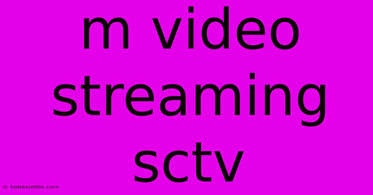 M Video Streaming Sctv