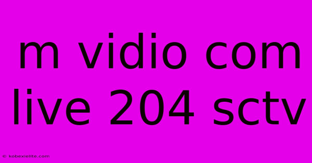 M Vidio Com Live 204 Sctv