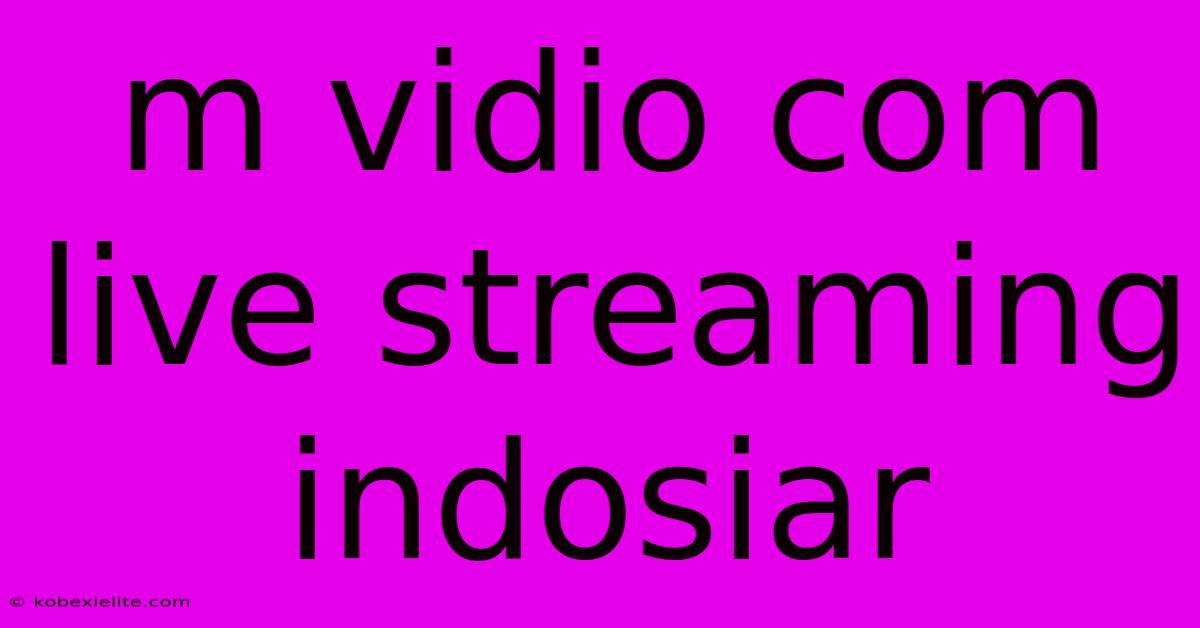 M Vidio Com Live Streaming Indosiar