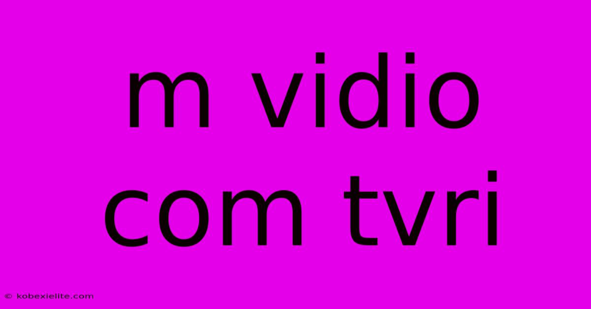 M Vidio Com Tvri