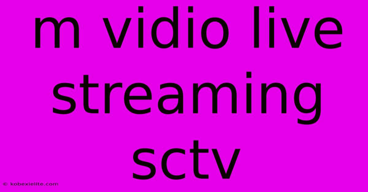 M Vidio Live Streaming Sctv