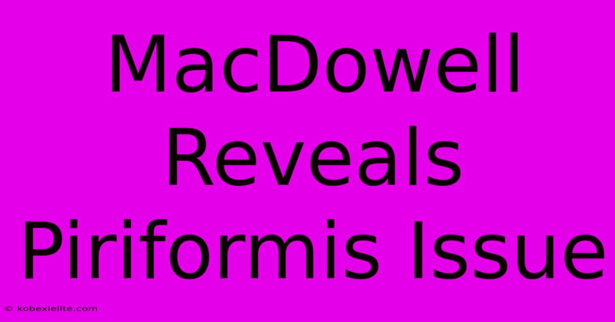 MacDowell Reveals Piriformis Issue