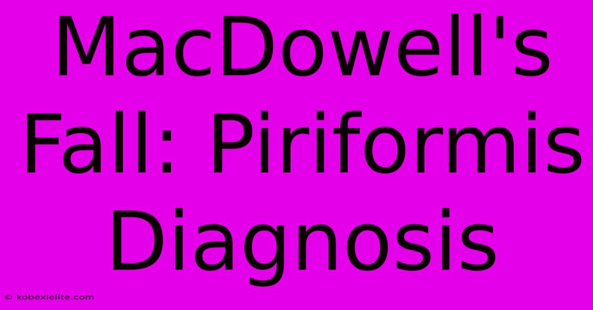 MacDowell's Fall: Piriformis Diagnosis