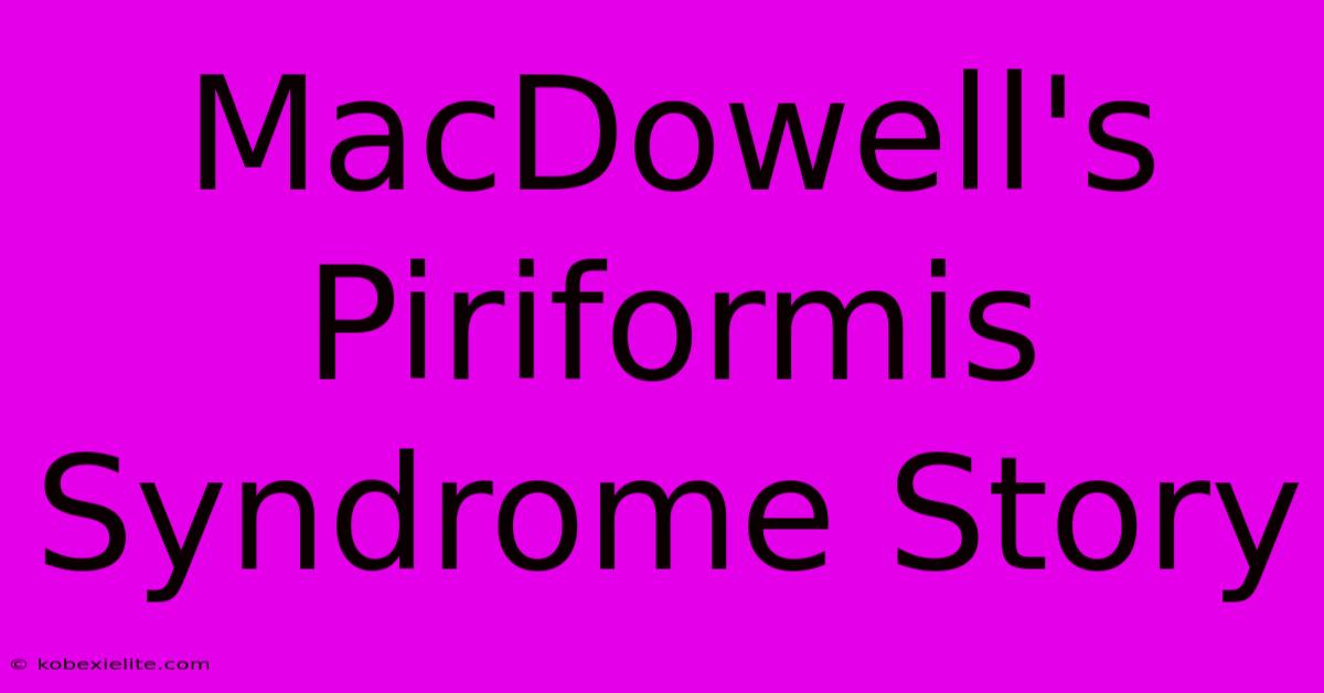 MacDowell's Piriformis Syndrome Story