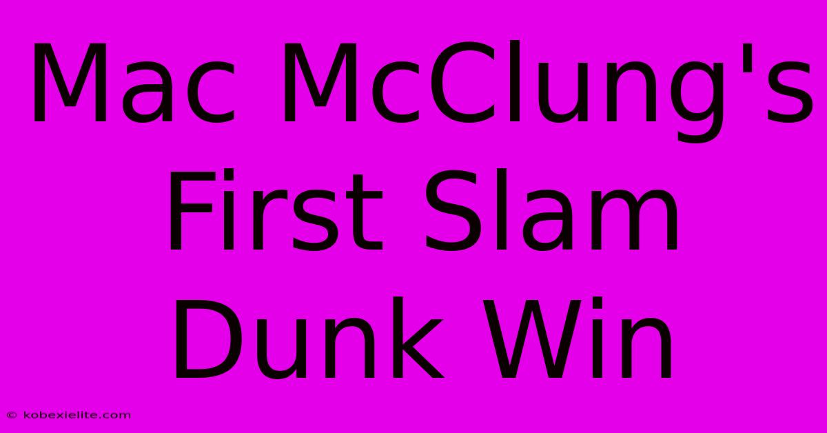 Mac McClung's First Slam Dunk Win