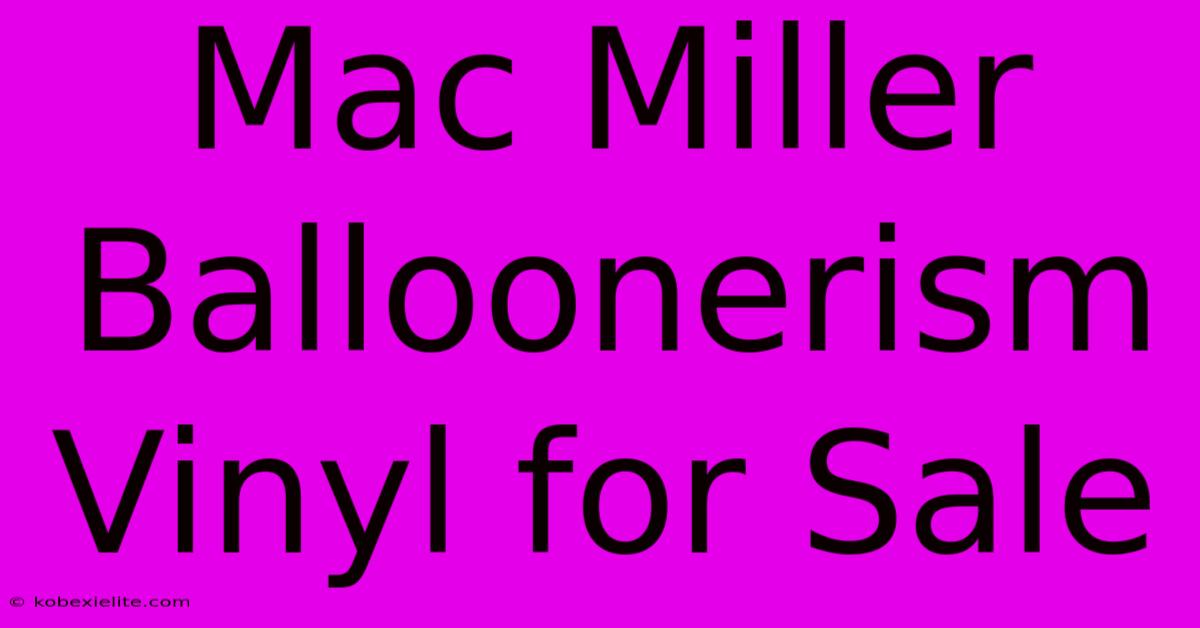 Mac Miller Balloonerism Vinyl For Sale