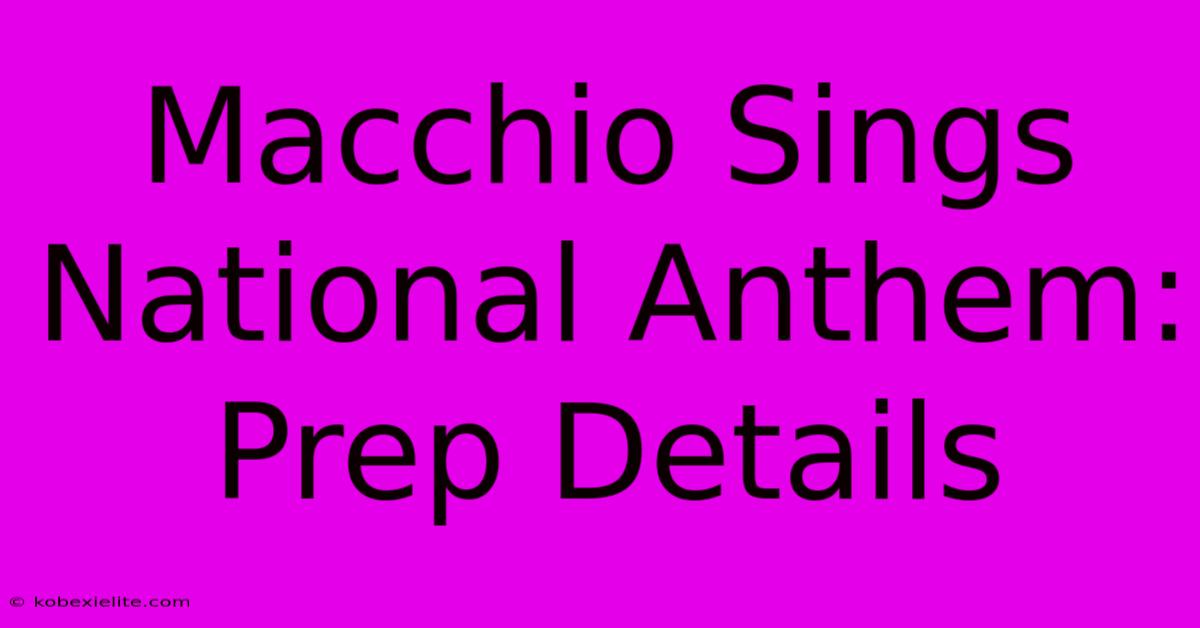 Macchio Sings National Anthem: Prep Details