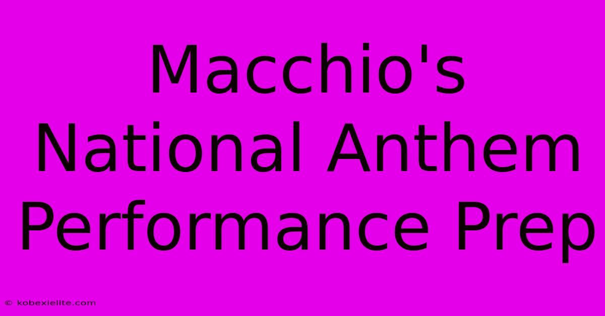 Macchio's National Anthem Performance Prep