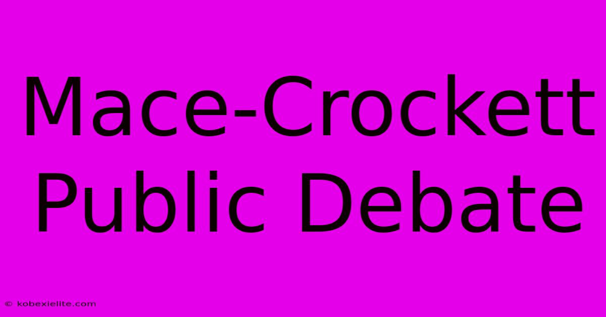 Mace-Crockett Public Debate  