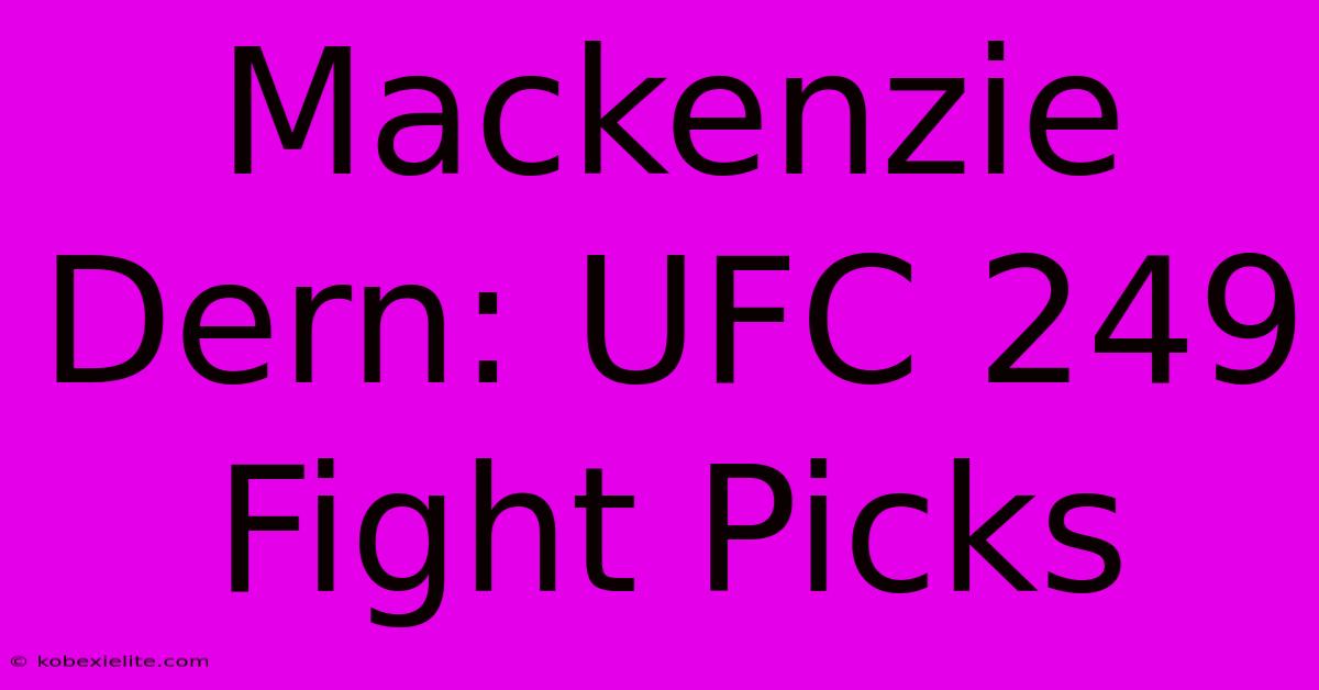 Mackenzie Dern: UFC 249 Fight Picks