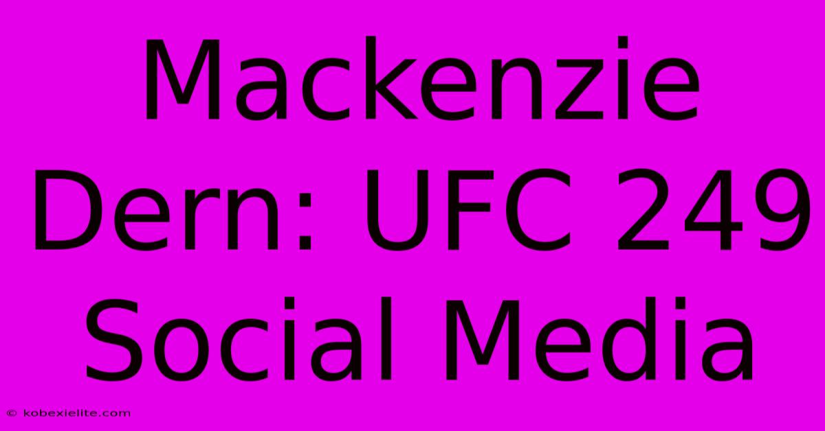 Mackenzie Dern: UFC 249 Social Media