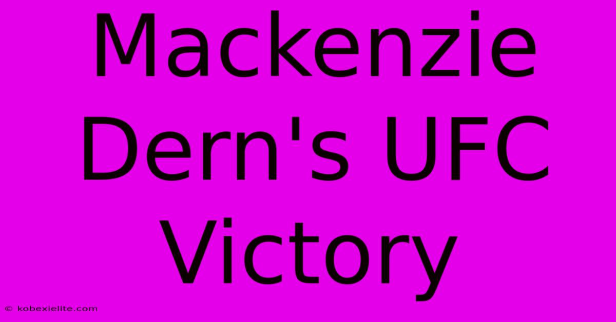 Mackenzie Dern's UFC Victory