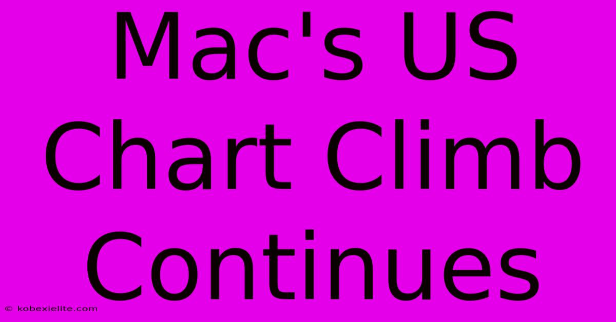 Mac's US Chart Climb Continues