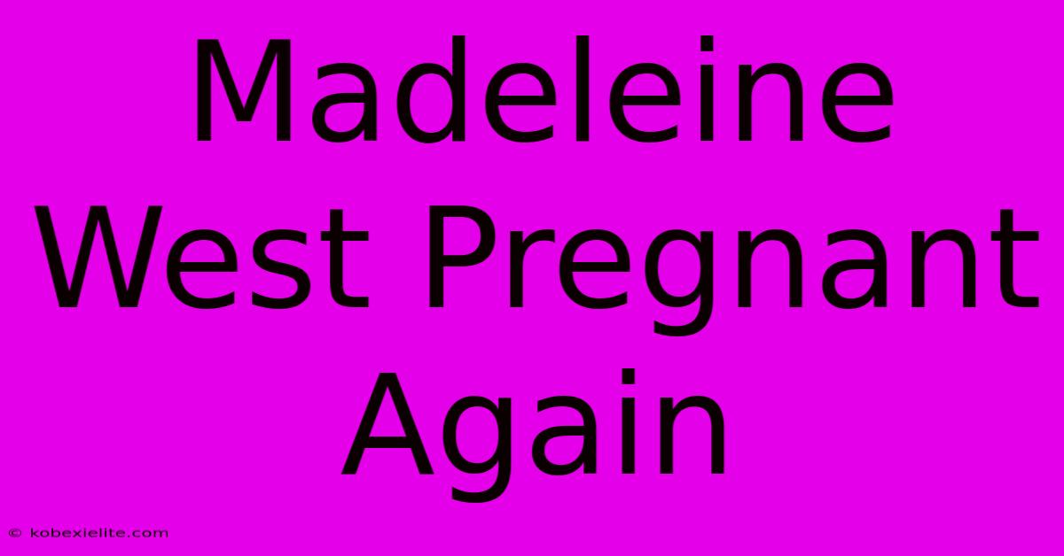 Madeleine West Pregnant Again