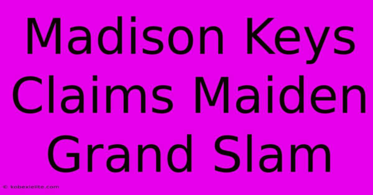 Madison Keys Claims Maiden Grand Slam