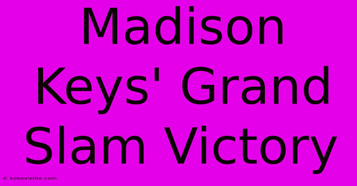 Madison Keys' Grand Slam Victory