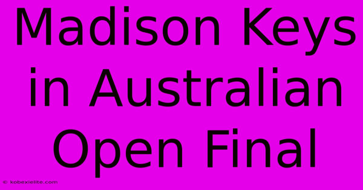 Madison Keys In Australian Open Final