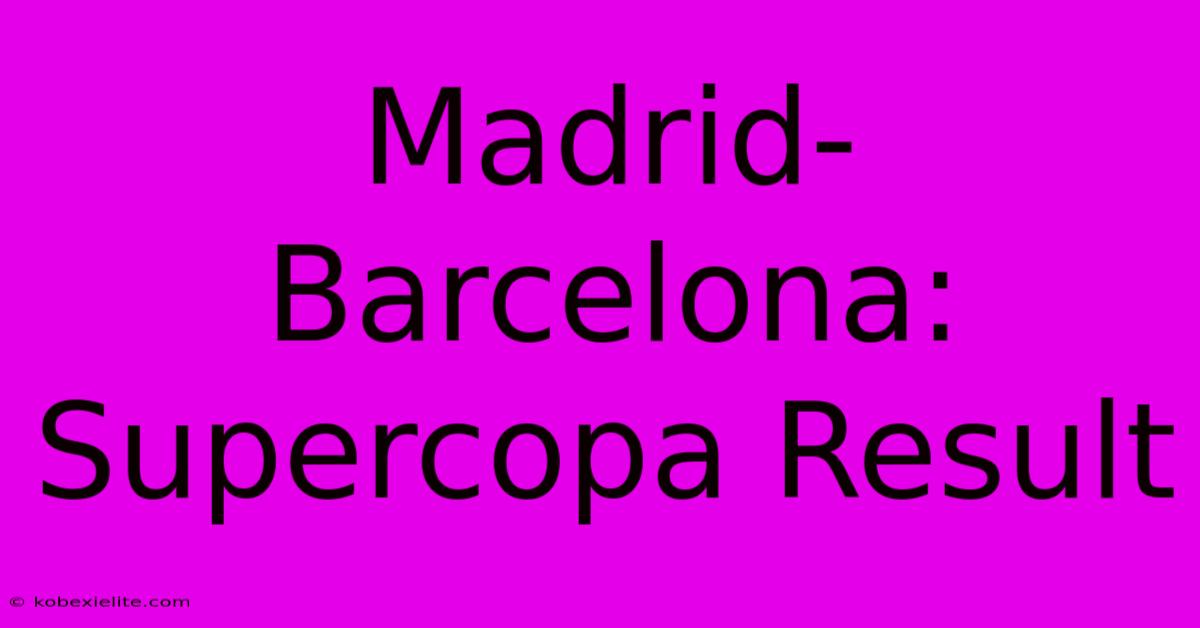 Madrid-Barcelona: Supercopa Result