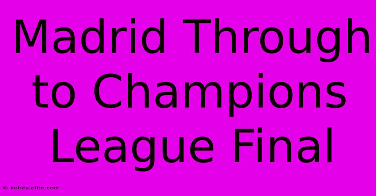 Madrid Through To Champions League Final Madrid Through To Champions League Final