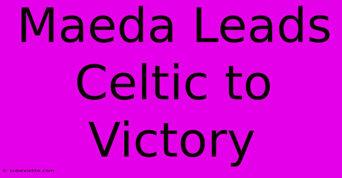 Maeda Leads Celtic To Victory