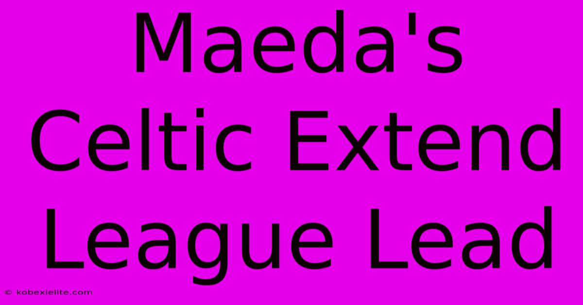 Maeda's Celtic Extend League Lead