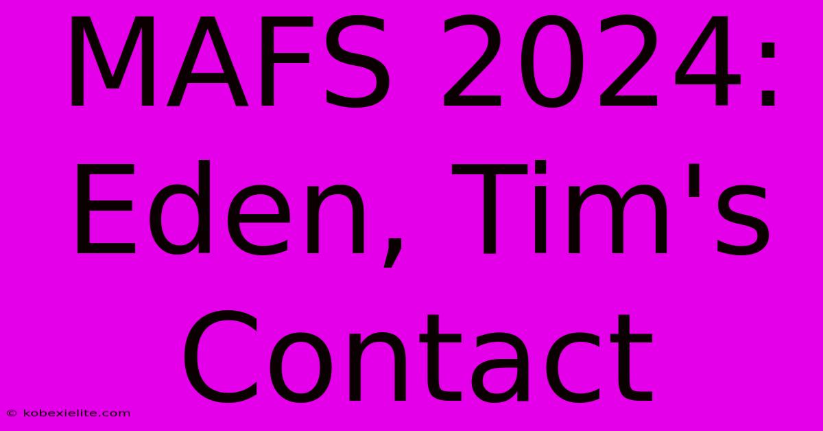 MAFS 2024: Eden, Tim's Contact