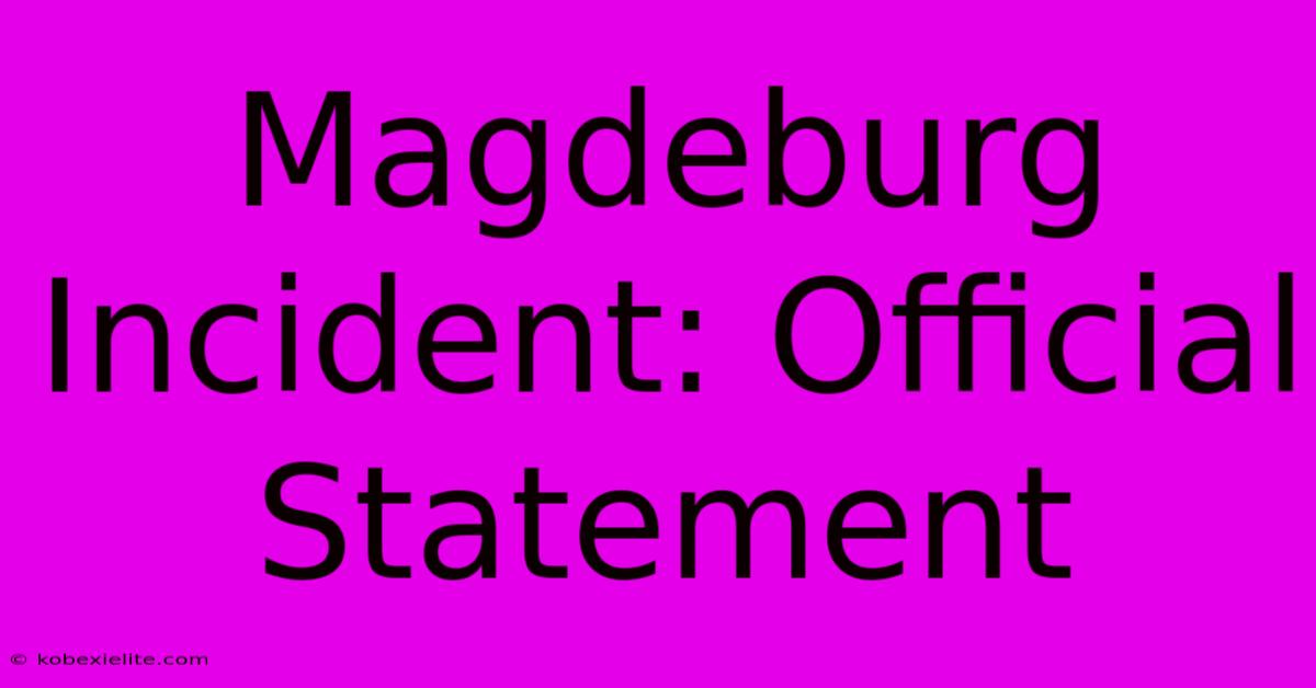 Magdeburg Incident: Official Statement