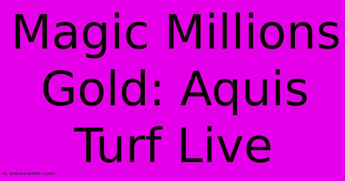 Magic Millions Gold: Aquis Turf Live