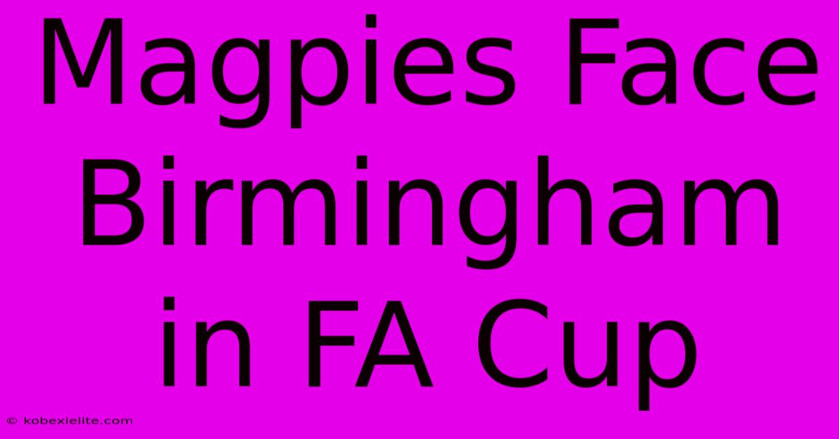 Magpies Face Birmingham In FA Cup