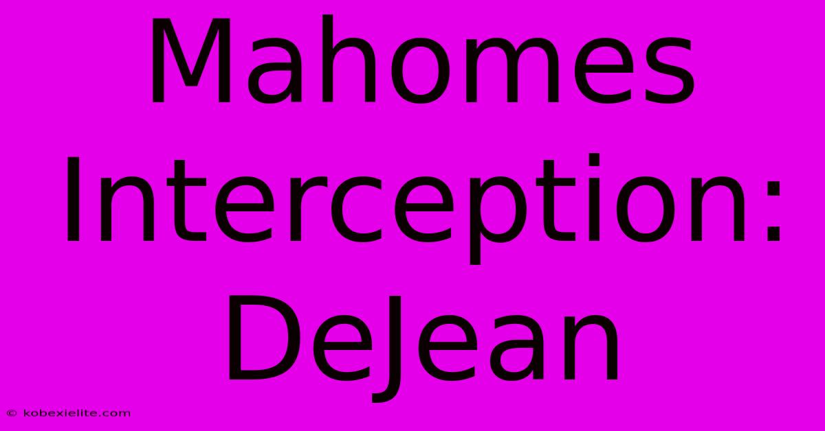 Mahomes Interception: DeJean