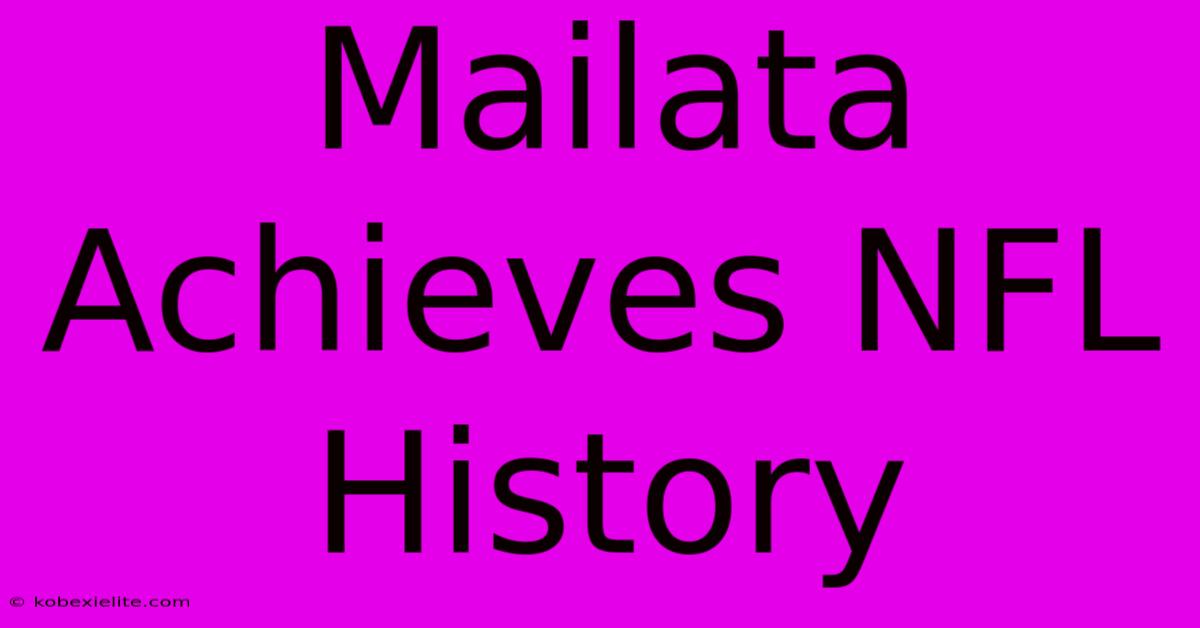 Mailata Achieves NFL History