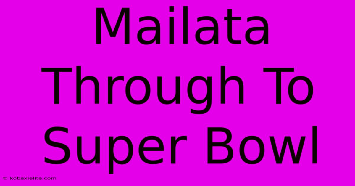 Mailata Through To Super Bowl