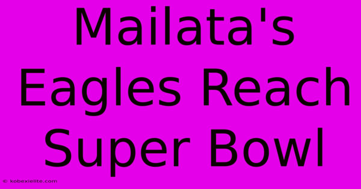 Mailata's Eagles Reach Super Bowl