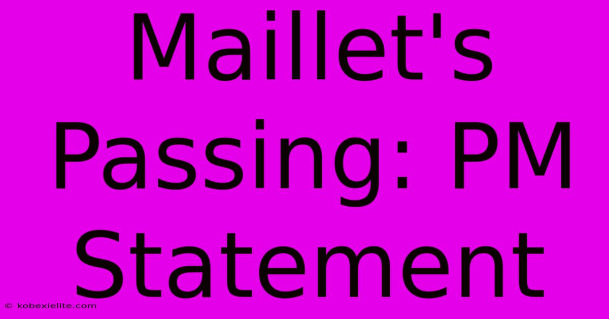 Maillet's Passing: PM Statement