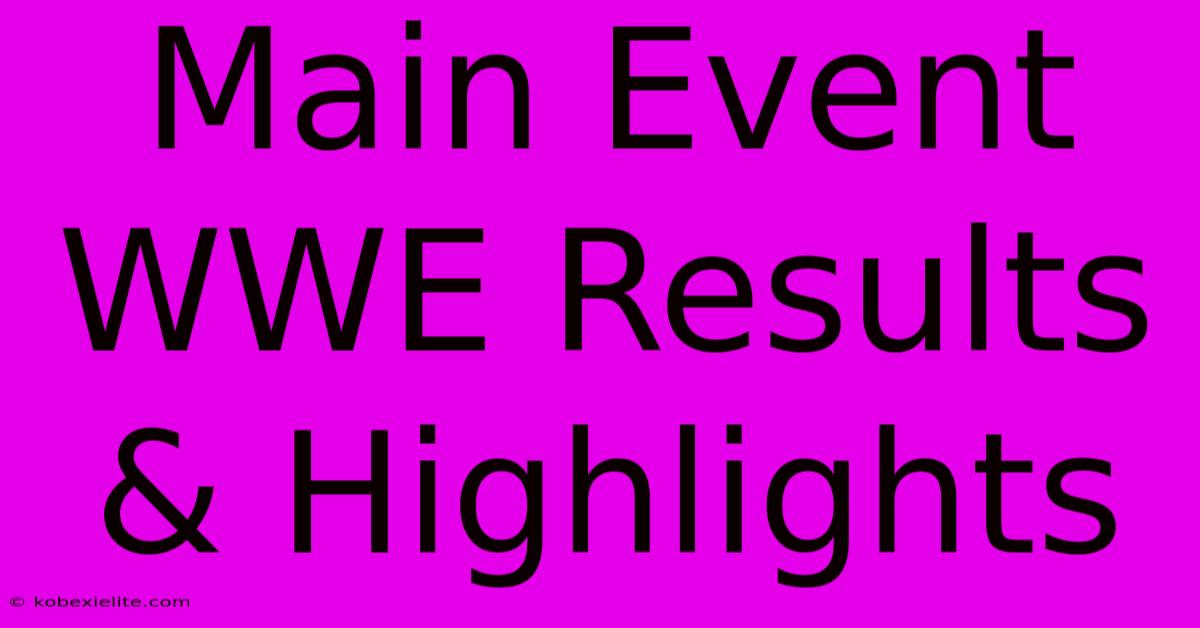 Main Event WWE Results & Highlights