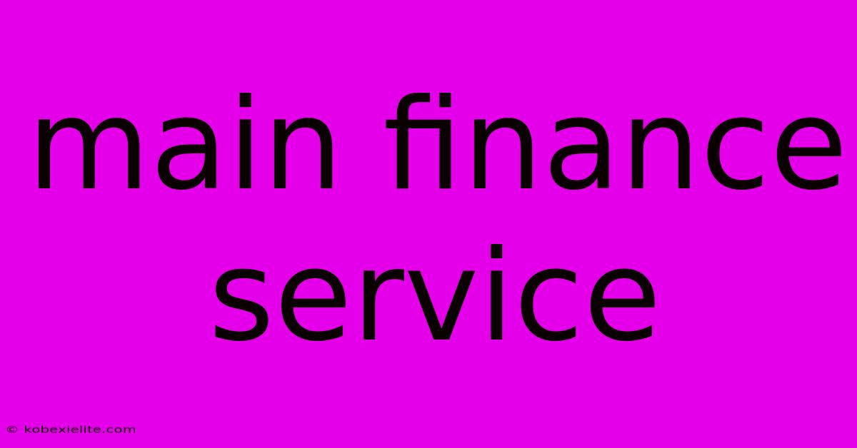 Main Finance Service Main Finance Service