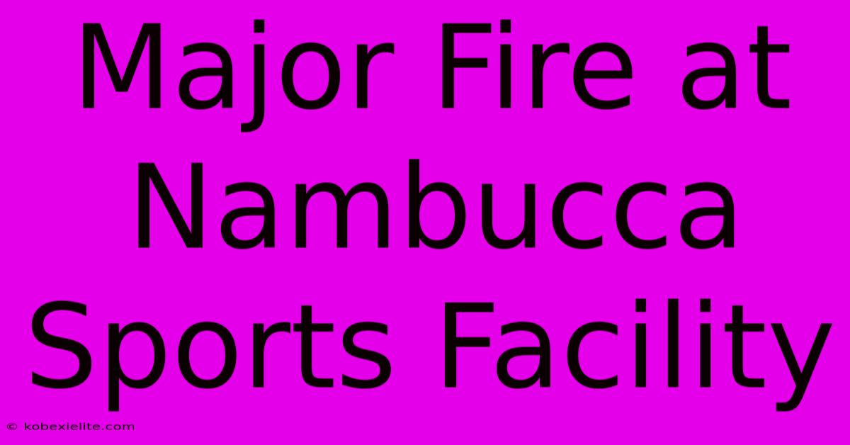 Major Fire At Nambucca Sports Facility