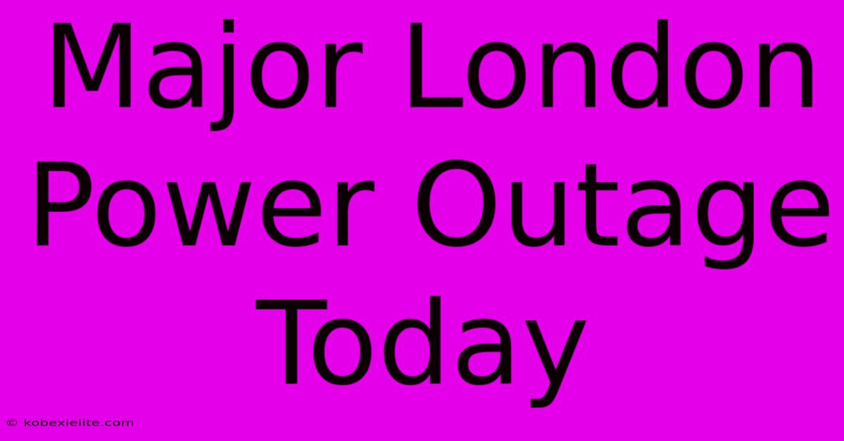 Major London Power Outage Today