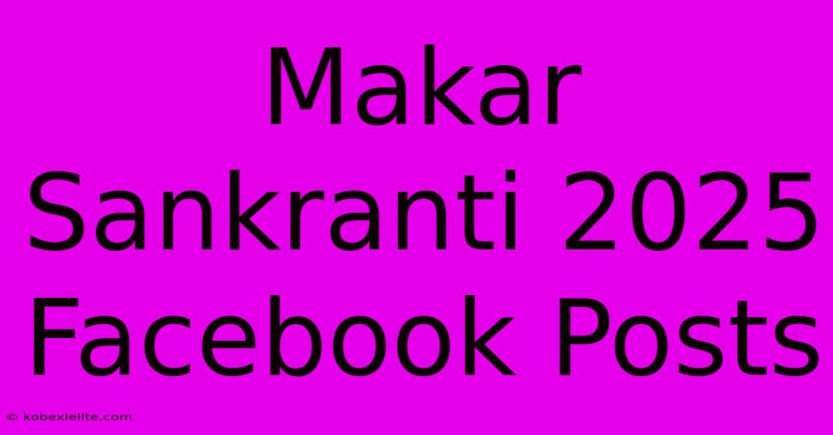 Makar Sankranti 2025 Facebook Posts