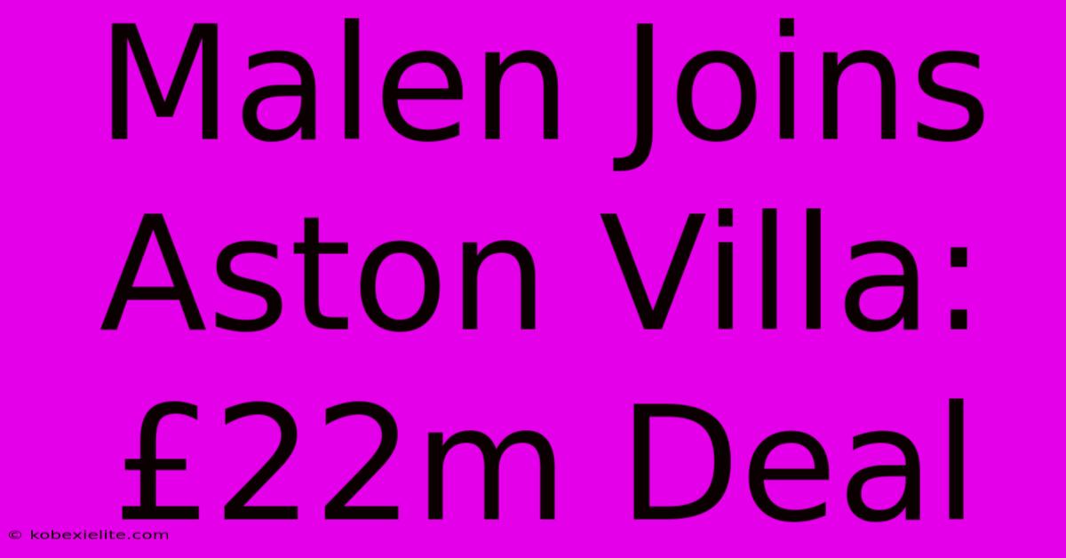 Malen Joins Aston Villa: £22m Deal